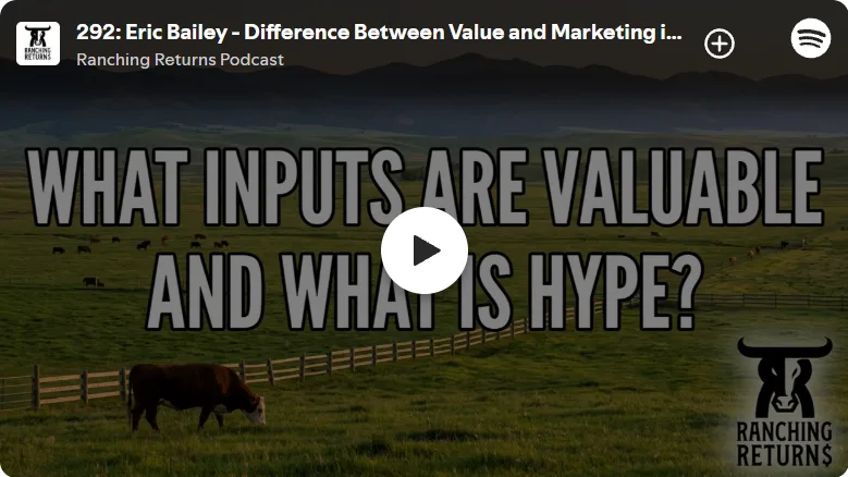 #292 – Eric Bailey – Difference Between Value and Marketing in Cattle Inputs
