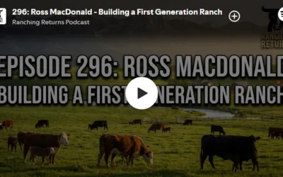 #296 – Ross MacDonald – Building a First-Generation Ranch